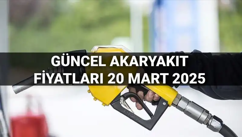 Akaryakıt Fiyatlarında Şok Gelişmeler: 20 Mart 2025'teki Son Durum