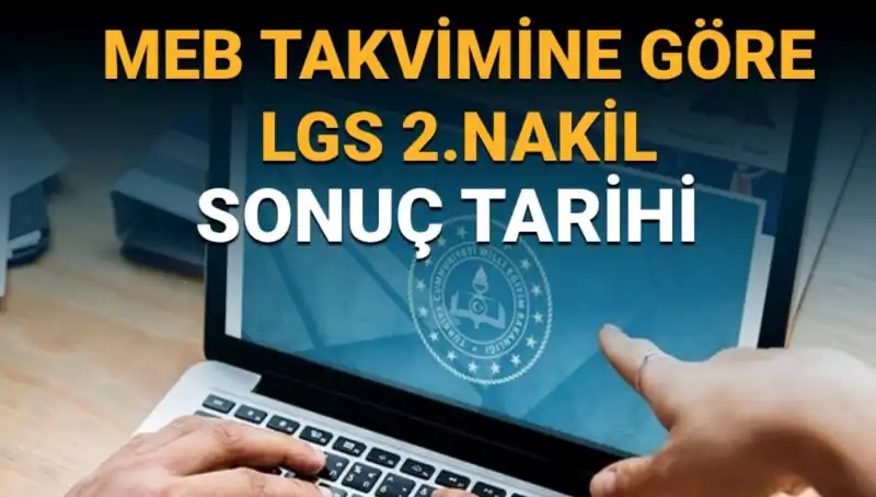 LGS 2. Nakil Sonuçları ve 3. Tercihler Ne Zaman Başlayacak?